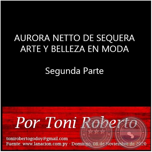 AURORA NETTO DE SEQUERA ARTE Y BELLEZA EN MODA - Segunda Parte - Por Toni Roberto - Domingo, 08 de Noviembre de 2020